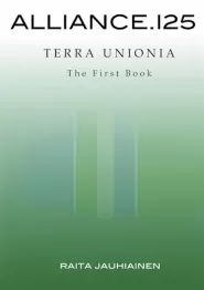 Alliance.125: Terra Unionia: The First Book (Alliance.125: Terra Unionia #1)