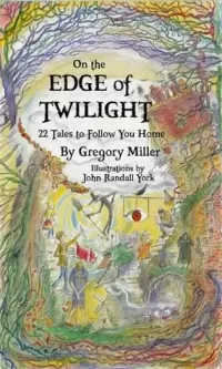 On the Edge of Twilight: 22 Tales to Follow You Home