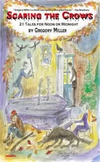 Scaring the Crows: 21 Tales for Noon or Midnight