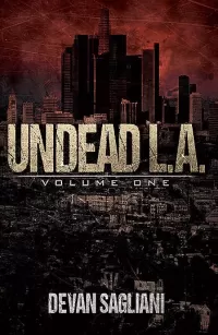 Undead L.A.: Volume One (Undead L.A. #1)