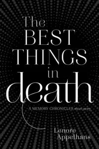 The Best Things in Death (The Memory Chronicles)