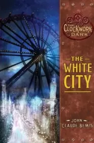 The White City (The Clockwork Dark #3)
