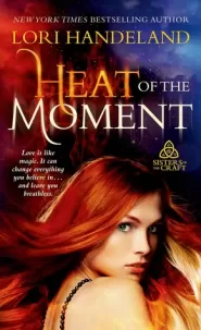 Heat of the Moment (Sisters of the Craft #2)