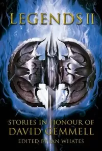 Legends 2: Stories in Honour of David Gemmell (Legends: Stories in Honour of David Gemmell #2)