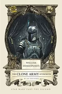 William Shakespeare's The Clone Army Attacketh (William Shakespeare's Star Wars #5)
