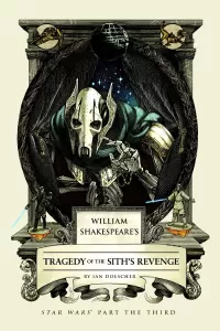 William Shakespeare's Tragedy of the Sith's Revenge: Star Wars Part the Third (William Shakespeare's Star Wars #6)