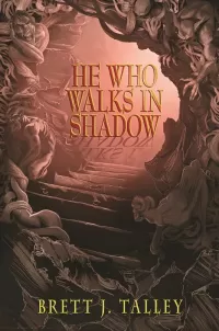 He Who Walks in Shadow (That Which Should Not Be #2)
