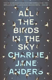 All the Birds in the Sky by Charlie Jane Anders All the Birds in the Sky