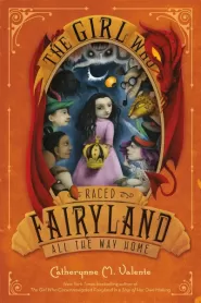 The Girl Who Raced Fairyland All the Way Home (Fairyland #5)