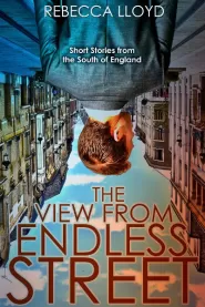 The View from Endless Street: Short Stories from the South of England