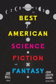 The Best American Science Fiction and Fantasy 2015 (The Best American Science Fiction and Fantasy #1)