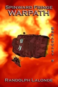 Spinward Fringe Broadcast 9: Warpath (Spinward Fringe #9)