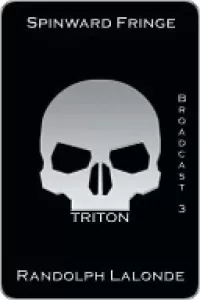 Spinward Fringe Broadcast 3: Triton (Spinward Fringe #3)