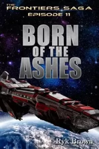 Born of the Ashes (The Frontier Saga #11)