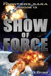 A Show of Force (The Frontier Saga #13)