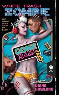 White Trash Zombie Gone Wild (White Trash Zombie #5)