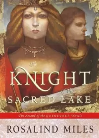 The Knight of the Sacred Lake (Guenevere #2)