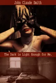 The Dark Is Light Enough for Me