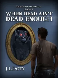 When Dead Ain't Dead Enough (The Dead Among Us #1)