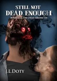 Still Not Dead Enough (The Dead Among Us #2)