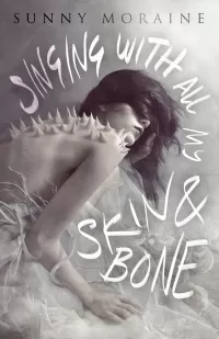 Singing with All My Skin and Bone