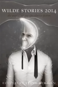 Wilde Stories 2014: The Year's Best Gay Speculative Fiction (Wilde Stories)