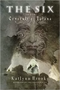The Six and the Crystals of Ialana (Ialana #1)