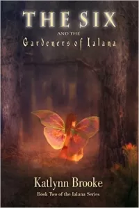 The Six and the Gardeners of Ialana (Ialana #2)