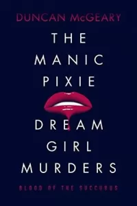 The Manic Pixie Dream Girl Murders: Blood of the Succubus