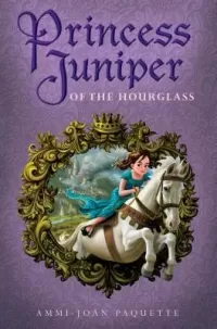 Princess Juniper of the Hourglass (Princess Juniper #1)