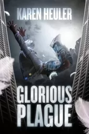 Glorious Plague by Karen Heuler Glorious Plague