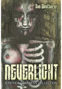 Neverlight: A Father Darkness Collection