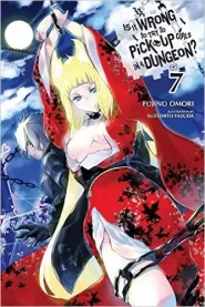 Is It Wrong to Try to Pick Up Girls in a Dungeon: Volume 7 (Is It Wrong to Try to Pick Up Girls in a Dungeon #7)