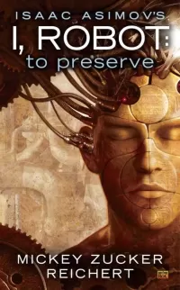 To Preserve (Isaac Asimov's I, Robot #3)