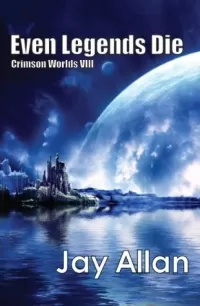Even Legends Die (Crimson Worlds #8)