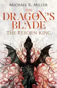 The Reborn King (The Dragon's Blade #1)