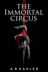 The Immortal Circus: Act One (Cirque des Immortels #1)