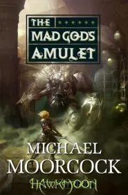 The Mad God's Amulet (Hawkmoon: The History of the Runestaff #2)