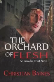 The Orchard of Flesh (Arcadia Trust #2)