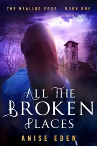 All the Broken Places (The Healing Edge #1)