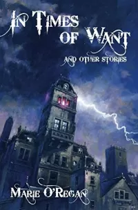 In Times of Want and Other Stories