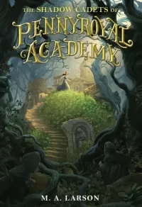 The Shadow Cadets of Pennyroyal Academy (Pennyroyal Academy #2)