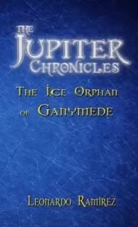 The Ice Orphan of Ganymede (The Jupiter Chronicles #2)