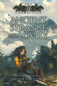 Ancient, Strange, and Lovely (The Dragon Chronicles #4)