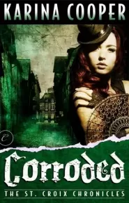 Corroded (The St. Croix Chronicles #3)