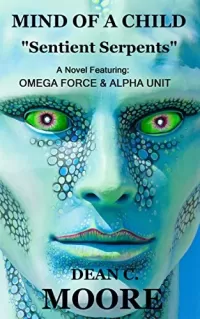 Mind of a Child: "Sentient Serpents" (Omega Force and Alpha Unit #1)