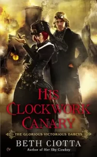 His Clockwork Canary (The Glorious Victorious Darcys #2)