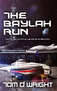 The Baylah Run and Other Quantum Leaps of Imagination