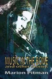 Music in the Bone and Other Stories