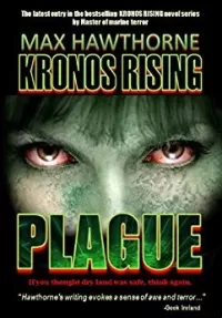 Kronos Rising: Plague: If you thought dry land was safe, think again (Kronos Rising #2)